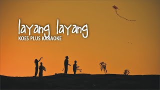 LAYANG LAYANG KOESPLUS KARAOKE [upl. by Pomeroy]