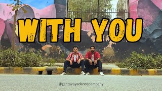 WITH YOU  Dance Cover  AP Dhillon  Gantavya Dance Company [upl. by Noscire381]