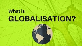 What is Globalisation [upl. by Dacie72]