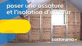 Poser une ossature et lisolation dun mur Castorama [upl. by Ethelred]