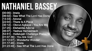 N a t h a n i e l B a s s e y Greatest Hits  Top Praise And Worship Songs [upl. by Nawuq]