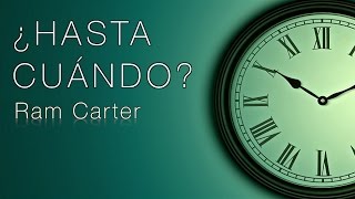 ¿HASTA CUÁNDO Vídeo de Motivación  Ram Carter [upl. by Airal]