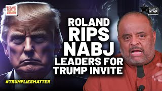 Roland RIPS NABJ leaders for inviting Trump to speak [upl. by Layla802]