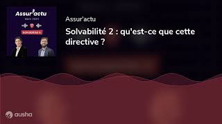 Solvabilité 2  questce que cette directive [upl. by Olegnaed606]