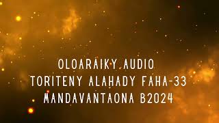 OLOARAIKY Audio  TORITENY ALAHADY FAHA33 MANDAVANTAONA B2024 [upl. by Alahsal]