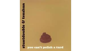 Stuntdouble amp Tenshun – You Cant Polish A Turd 2005 [upl. by Sualkcin665]