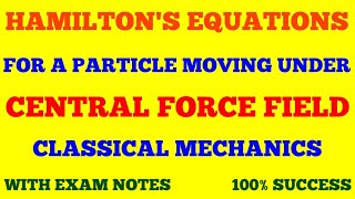 HAMILTON EQUATIONS OF MOTION FOR A PARTICLE IN CENTRAL FORCE FIELD  CLASSICAL MECHANICS  NOTES [upl. by Remoh32]