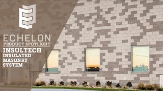 Echelon Product Spotlight InsulTech Insulated Masonry System [upl. by Ennovyhc]