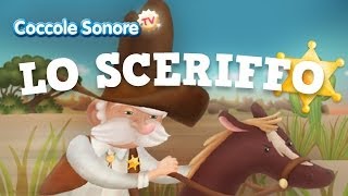 Lo Sceriffo  Canzoni per bambini di Coccole Sonore [upl. by Goulette]