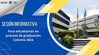 Retransmisión de sesión informativa para estudiantes en proceso de graduación Cohorte 2024 [upl. by Ennaegroeg]