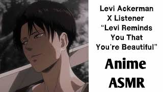 Levi Ackerman X Listener Anime ASMR “Levi Reminds You That You’re Beautiful” [upl. by Jany]