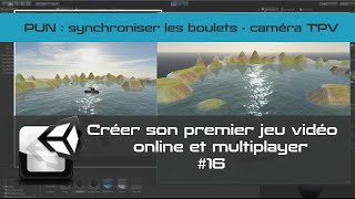 TUTO Unity3D FR Photon  Jeu en réseau multijoueurs 16 Sync des boulets et améliorations [upl. by Auqinimod]