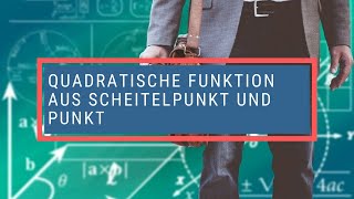 Quadratische Funktion aus Scheitelpunkt und Punkt [upl. by Nosidam]