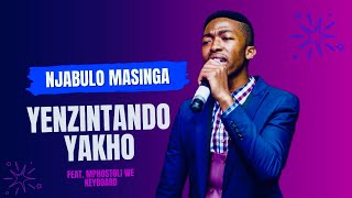 Yenzintando Yakho  Hlala Kimi  Njabulo Masinga Nceku Feat Mphostoli We Keyboard [upl. by Nosila4]