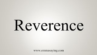 How To Say Reverence [upl. by Vidovik]