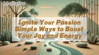 Ignite Your Passion Simple Ways to Boost Your Joy and Energy 𝐙𝐞𝐧 𝐂𝐨𝐢𝐧 [upl. by Alilak]