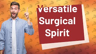 What can you use surgical spirit for [upl. by Suhsoj911]