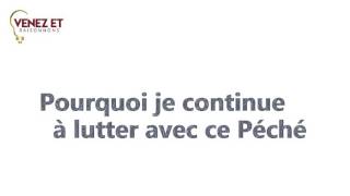 Pourquoi je continue à lutter avec ce péché [upl. by Kerri]