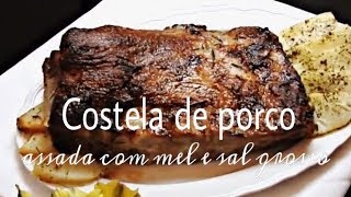 COSTELA DE PORCO ASSADA COM MEL E SAL GROSSO [upl. by Tremayne]