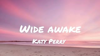 Katy Perry  Wide Awake Lyrics [upl. by Nitsid790]