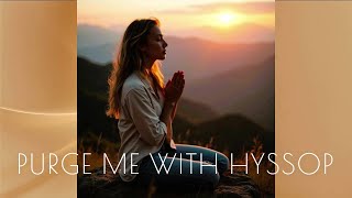 SCRIPTURE SONG CLEANSE ME WITH HYSSOP PSALM 51 712 [upl. by Bryna57]