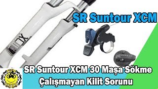 SR Suntour XCM 30 Maşa Sökme ve Çalışmayan Kilit Sorunu [upl. by Ebbie]