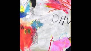 DIIV  Take Your Time [upl. by Seeto460]