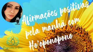 BOM DIA GRATIDÃO Afirmações Positivas para começar bem o Dia com HOOPONOPONO 🧘🏻‍♀️✨🙏🏻🎧 [upl. by Zedekiah]