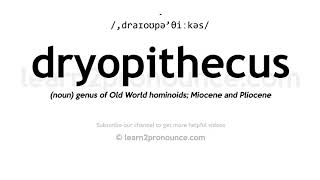 How to pronounce Dryopithecus  English pronunciation [upl. by Krystalle18]