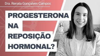 Por que usar progesterona na reposição hormonal [upl. by Ainafetse]