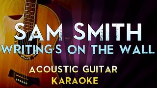 Sam Smith  Writings On The Wall  Higher Key Acoustic Guitar Karaoke Lyrics Cover James Bond 007 [upl. by Wells]