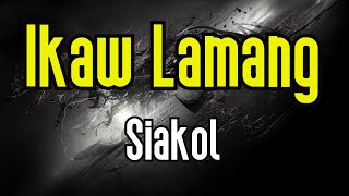 Ikaw Lamang KARAOKE  Siakol [upl. by Burta]