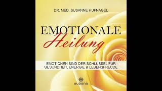 Dr med Susanne Hufnagel  Emotionale Heilung  Was Emotionen mit uns machen Hörbuch [upl. by Llerrehc959]