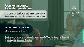 Conversatorio UGPP Construyendo un futuro laboral inclusivo programa Empleos para la Vida [upl. by Orhtej903]