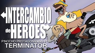 Intercambio de Héroes  Pinocho protagonizado por Terminator [upl. by Analla455]