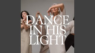 Dance in His Light [upl. by Devi]