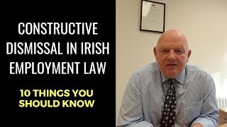 Constructive Dismissal in Irish Employment Law10 Things You Should Know [upl. by Sugar10]