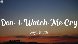 Jorja Smith  Dont Watch Me Cry Lyrics [upl. by Anirbaz]