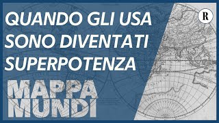 Il secolo americano quando gli Stati Uniti sono diventati una superpotenza  Mappa Mundi [upl. by Ahsilac996]