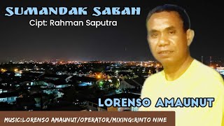 SUMANDAK SABAHlagu terbaru Lorenso Amaunut [upl. by Blakely18]