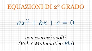 Equazioni di secondo grado con esercizi svolti da Vol 2 di MatematicaBlu Zanichelli [upl. by Landsman]