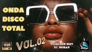 ONDA DISCO TOTAL  VIDEO MIX VOL02  DJ MORAN EDIT [upl. by Attiuqram]