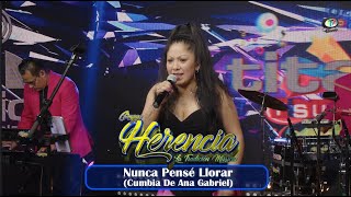 Grupo Herencia La Tradición Musical  Nunca Pensé Llorar Cumbia De Ana Gabriel [upl. by Starinsky131]