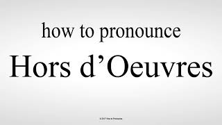 How to Pronounce Hors dOeuvres [upl. by Ahsinor]