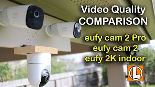 Eufy Cam Pro 2 Video Quality Compared to Eufy Cam 2 and Eufy Indoor 2K Camera [upl. by Butch638]