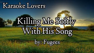 Killing Me Softly With His Song Reggae karaoke  Fugees [upl. by Eendyc]