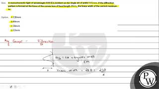 Que A monochromatic light of wavelength 6000 mathrm A is incident on the single slit o [upl. by Cirdor371]