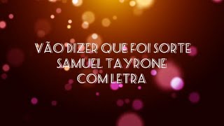 Vão Dizer Que Foi Sorte  Samuel Tayrone com Letra Lançamento 2024 Louvorgospelhinos [upl. by Dloraj]