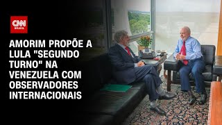 Amorim propõe a Lula quotsegundo turnoquot na Venezuela com observadores internacionais  CNN ARENA [upl. by Rolyat]