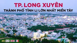 LONG XUYÊN Thành phố tỉnh lị lớn nhất miền Tây [upl. by Chilcote]